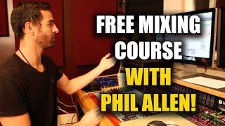 FREE MIXING COURSE with Grammy-Winning Engineer Phil Allen!