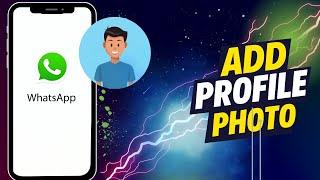 How to Add a Profile Picture in WhatsApp on Android
