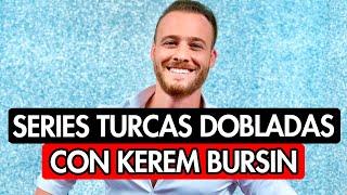 8 SERIES DOBLADAS AL ESPAÑOL CON EL ACTOR TURCO KEREM BURSIN