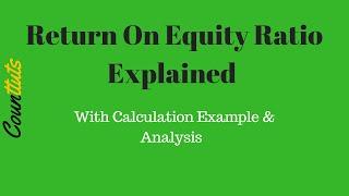 Return On Equity Ratio Explained With Example