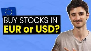 Should You Buy Stocks & ETFs in Dollars or Euros? (as a European)