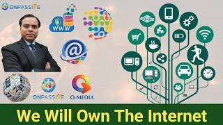 We will Own The Internet हम इसे खुद का इंटरनेट क्यों कहते हैं? Why & How Can We Make #ONPASSIVE #ash