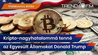 Kripto-nagyhatalommá tenné az Egyesült Államokat Donald Trump | Trend FM