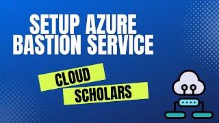 How to setup Azure Bastion Service