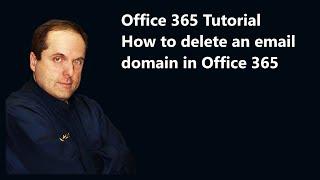 Microsoft 365 Tutorial  How to delete an email domain in Microsoft 365