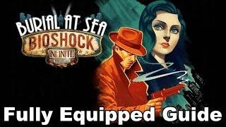 Bioshock Infinite: Burial at Sea - Fully Equipped Guide