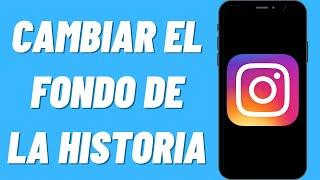 Cómo cambiar el fondo de la historia de Instagram