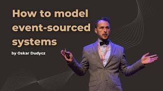 How to model event-sourced systems efficiently - Oskar Dudycz - DDD Europe 2022