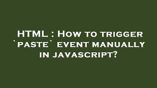 HTML : How to trigger `paste` event manually in javascript?