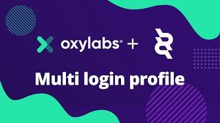 Oxylabs Proxy+ClonBrowser achieve multi login profile