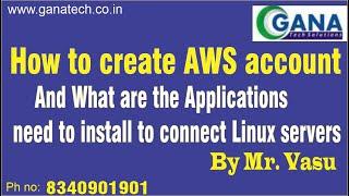 how to create AWS account | what are the applications need to install to connect LINUX servers| Gana