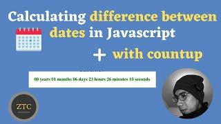 Calculating difference between dates (years, months, hours, minutes, secs) and countup in Javascript