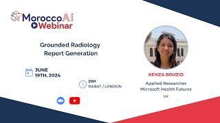 MoroccoAI Webinar - Kenza Bouzid - Multimodal AI for Radiology Applications