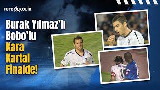 Beşiktaş - Kayseri Erciyesspor 2006-07 Kupa Finali. Burak Yılmaz'lı Bobo'lu Kara Kartal Finalde!