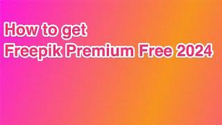 How to get Freepik Premium Free 2024 fpdl