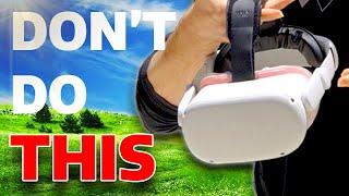 Things NOT to do to your VR Headset