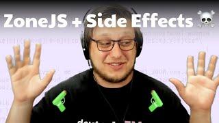 What is Zone JS   + Side Effects and the Root of all Evil