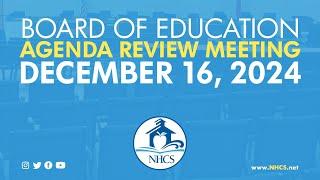 NHCS Board of Ed. Agenda Review Meeting | Dec. 16, 2024