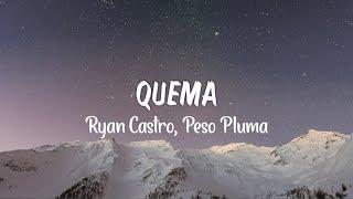 Ryan Castro, Peso Pluma - QUEMA (Letra/Lyrics)