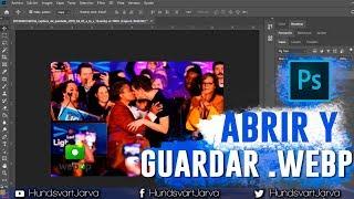 COMO ABRIR Y GUARDAR IMÁGENES .WEBP EN PHOTOSHOP@HundsvartJarva