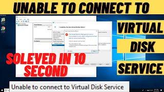 Unable to connect to virtual disk service | Virtual disk error | solved in 10 seconds