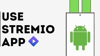 How to Use Stremio App on Android