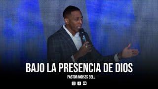 PASTOR MOISES BELL - BAJO LA PRESENCIA DE DIOS