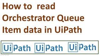 how to read data from queue in uipath