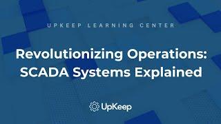 Understanding the Power of Supervisory Control & Data Acquisition (SCADA) Systems | UpKeep