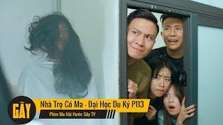 NHÀ TRỌ CÓ MA | Dãy Trọ Ma Ám 1 - Đại Học Du Ký Phần 113 | Phim Ngắn Hài Hước Hay Nhất Gãy TV