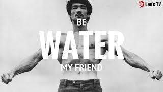 Be Water My Friend - Bruce lee