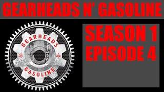 Gearheads n’ Gasoline - Episode 4