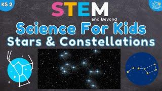 Amazing Stars and Constellations: Fun Learning for Kids! | KS2 Science | STEM and Beyond