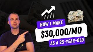 What it's like making 30k/month as a 25 year old entrepreneur