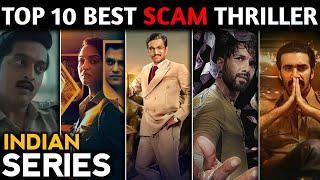 TOP 10 Best Indian Scam Thriller Web series till 2024