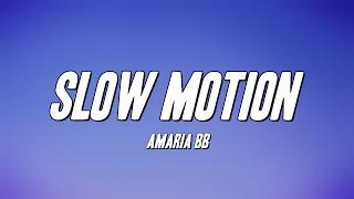 AMARIA BB - Slow Motion (Lyrics)