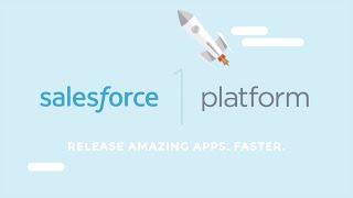Salesforce 1 Platform Overview: Release Amazing Apps. Faster