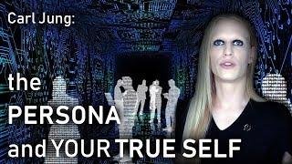 Carl Jung: The Persona and Being Your True Self (Psychology)