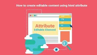 How to create editable content using html attribute | contenteditable