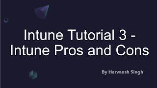 Intune Tutorial 3- Intune Pros and Cons