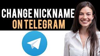  How to Change Nickname on Telegram (Full Guide)