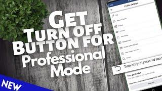 How to get the Turn off button for Professional Mode on Facebook if there's no option to turn off