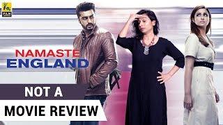 Namaste England | Not A Movie Review | Parineeti Chopra | Arjun Kapoor | Sucharita Tyagi