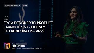 [ENG] From Designer to Product Launcher: My Journey of Launching 15+ Apps | Karla Fernandes