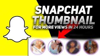 Get more snapchat VIEWS using Snapchat thumbnails in 24 HOURS!!