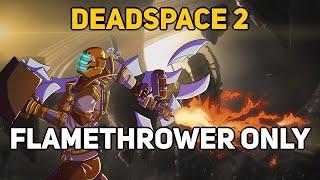 Can You Beat DEADSPACE 2 With Only The Flamethrower?