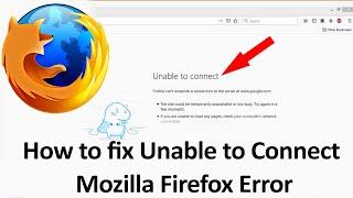 How to fix Unable to Connect Firefox can't establish a connection to the server error / Smart Enough