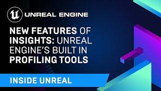 New Features of Insights: Unreal Engine's Built In Profiling Tools | Inside Unreal