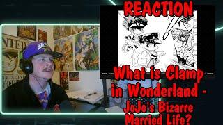 What is Clamp in Wonderland - JoJo's Bizarre Married Life? REACTION