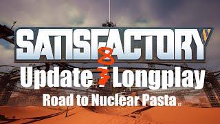 [Satisfactory] Update 8 - Road to Nuclear Pasta pt33 - Back With Lumen (OMG) / Base Tour Special